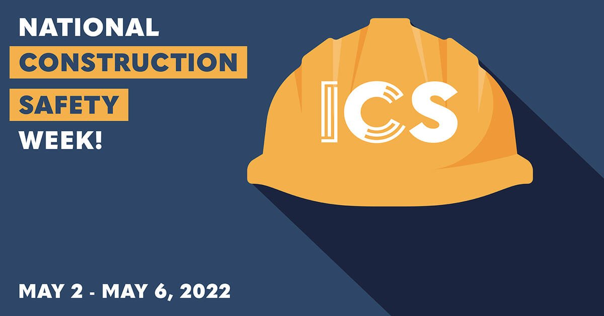 ICS Celebrates National Construction Safety Week! ICS