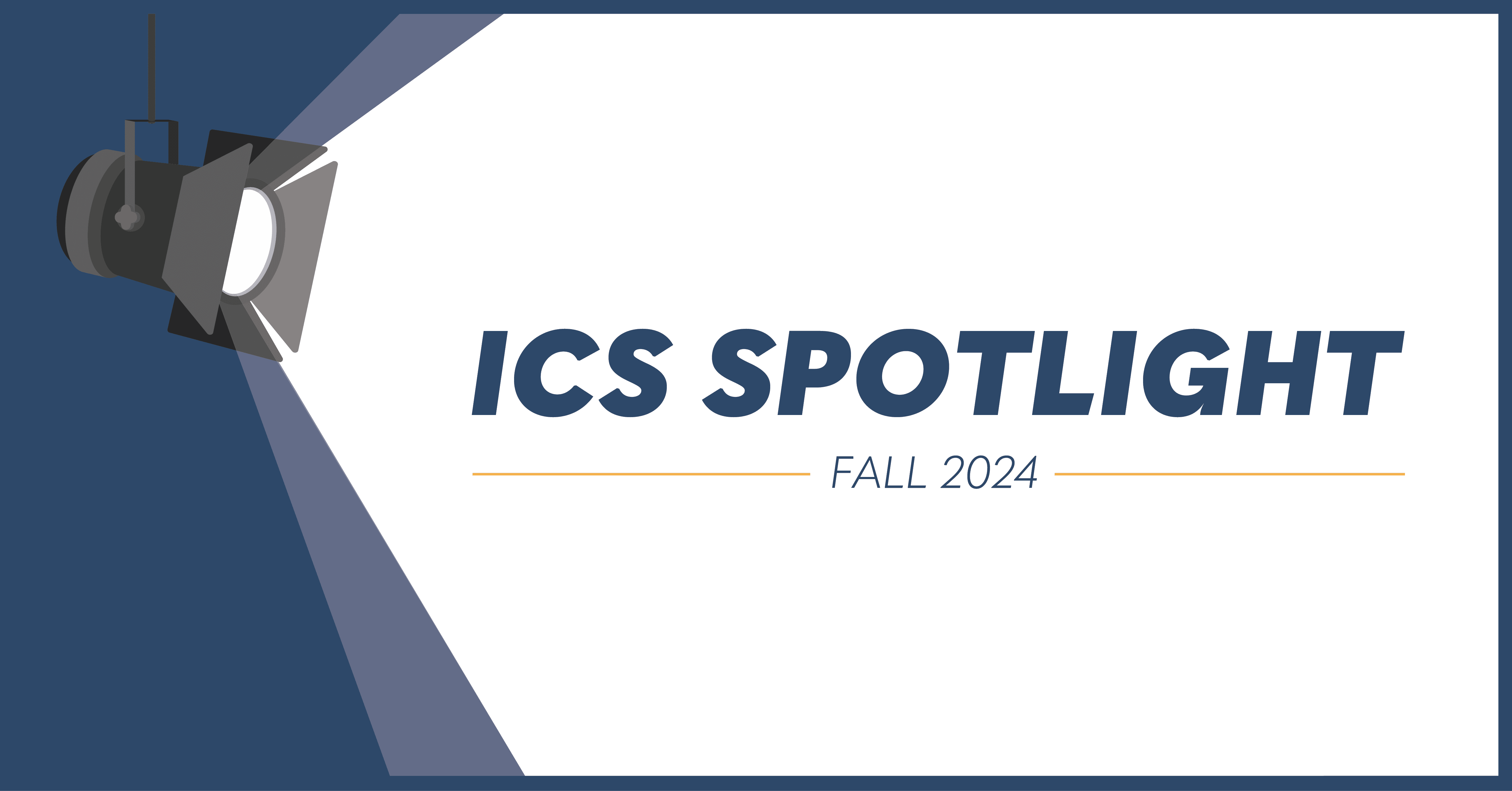 ICS Spotlight Fall 2024